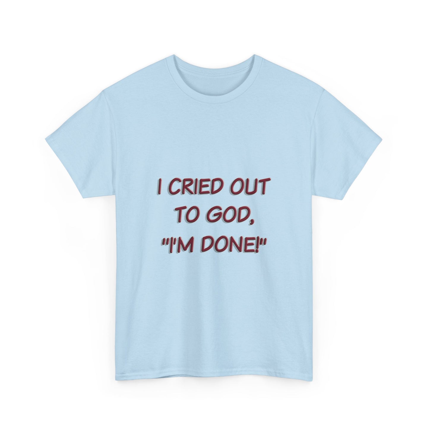 Faith Quote Unisex Tee - I'm Done, God Faith T-Shirt