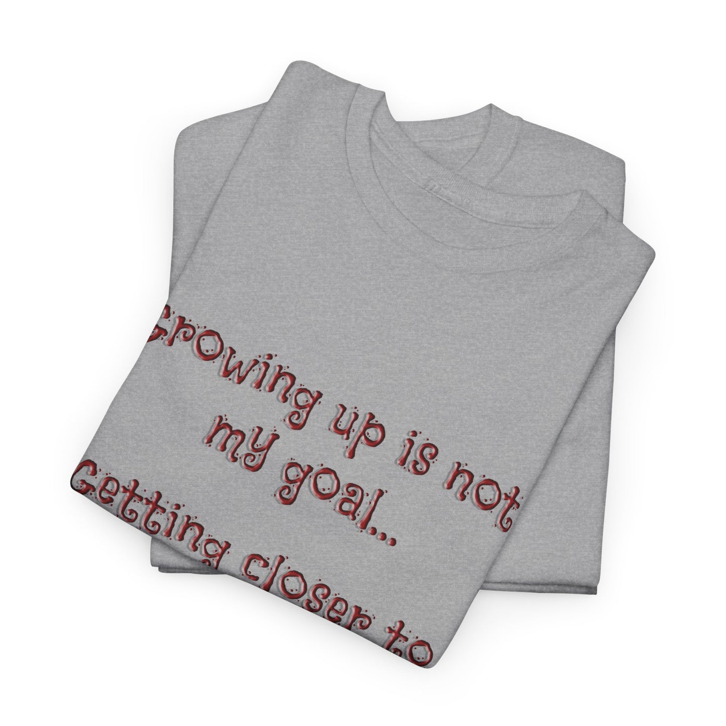 Faith Inspired T-Shirt - My Goal Is not to grow up!