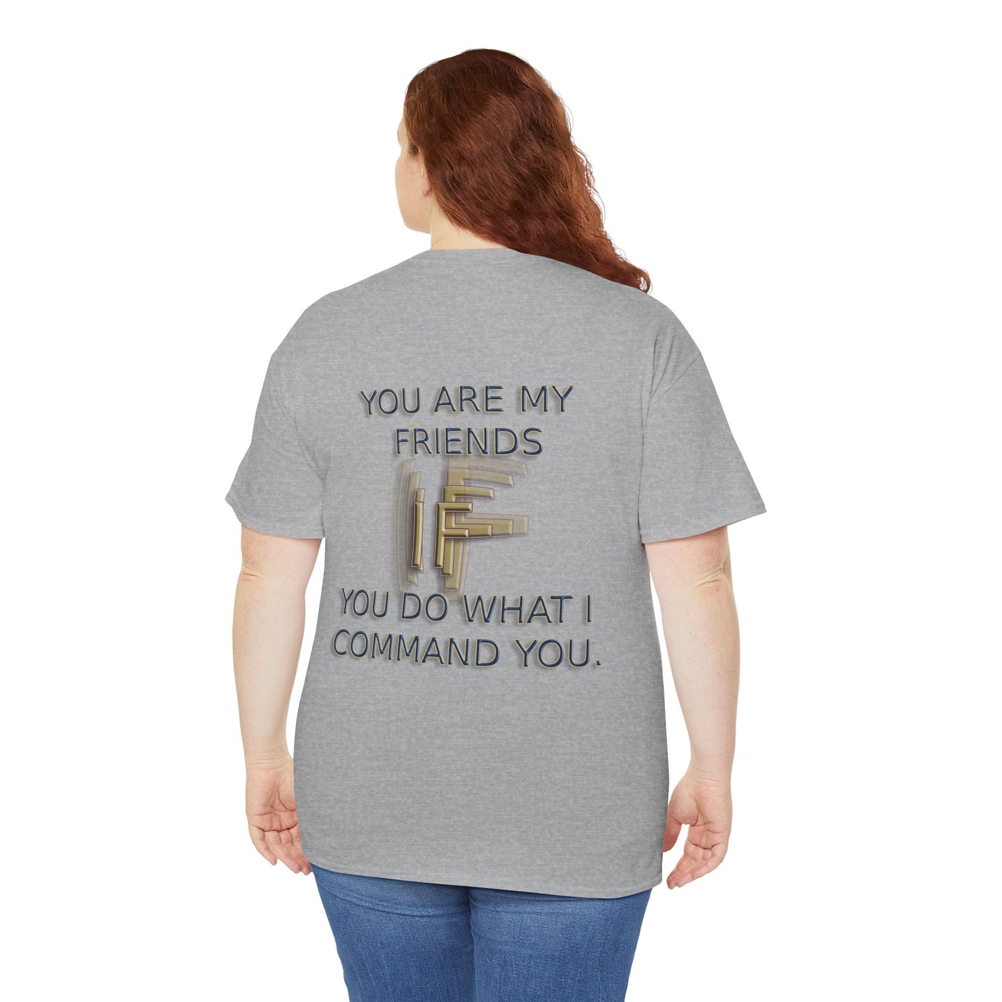 Faith Inspired T-Shirt - My Friend Is Jesus if I Follow His Commands