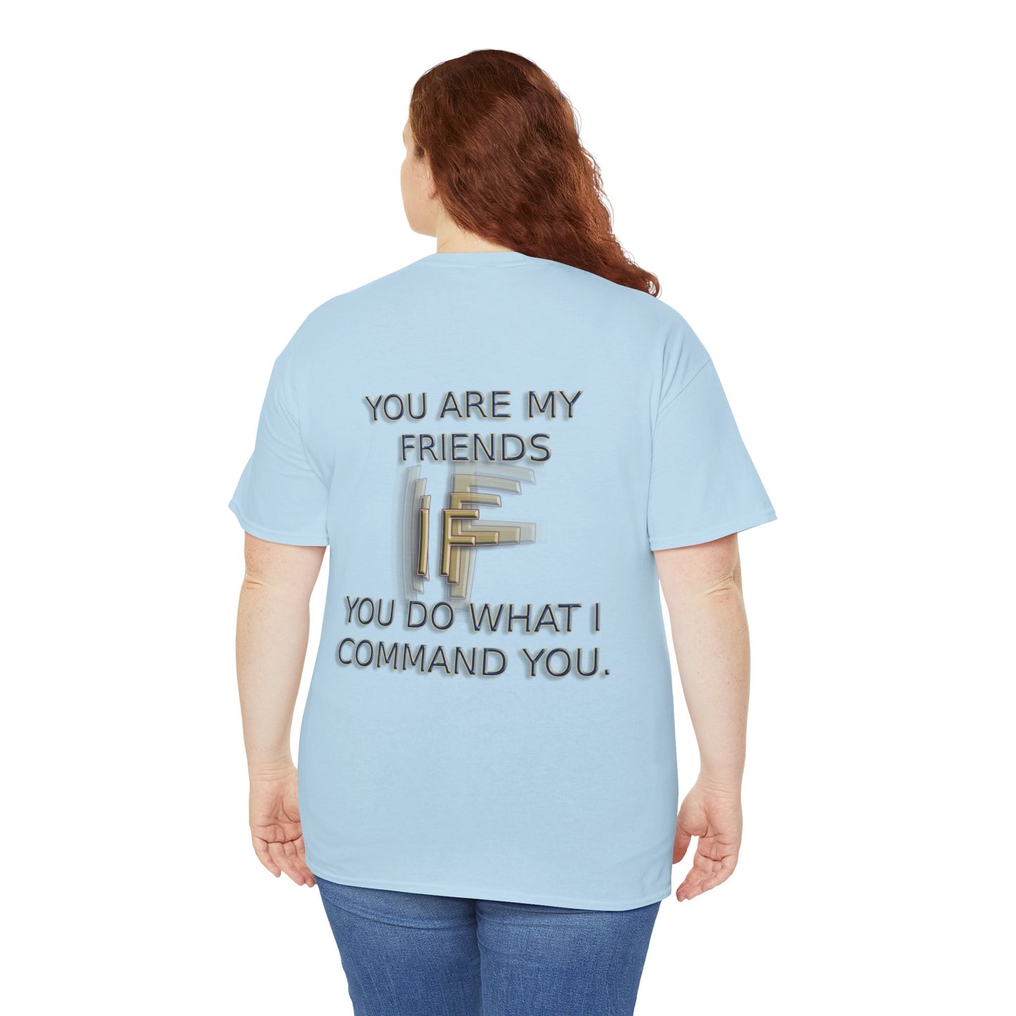Faith Inspired T-Shirt - My Friend Is Jesus if I Follow His Commands