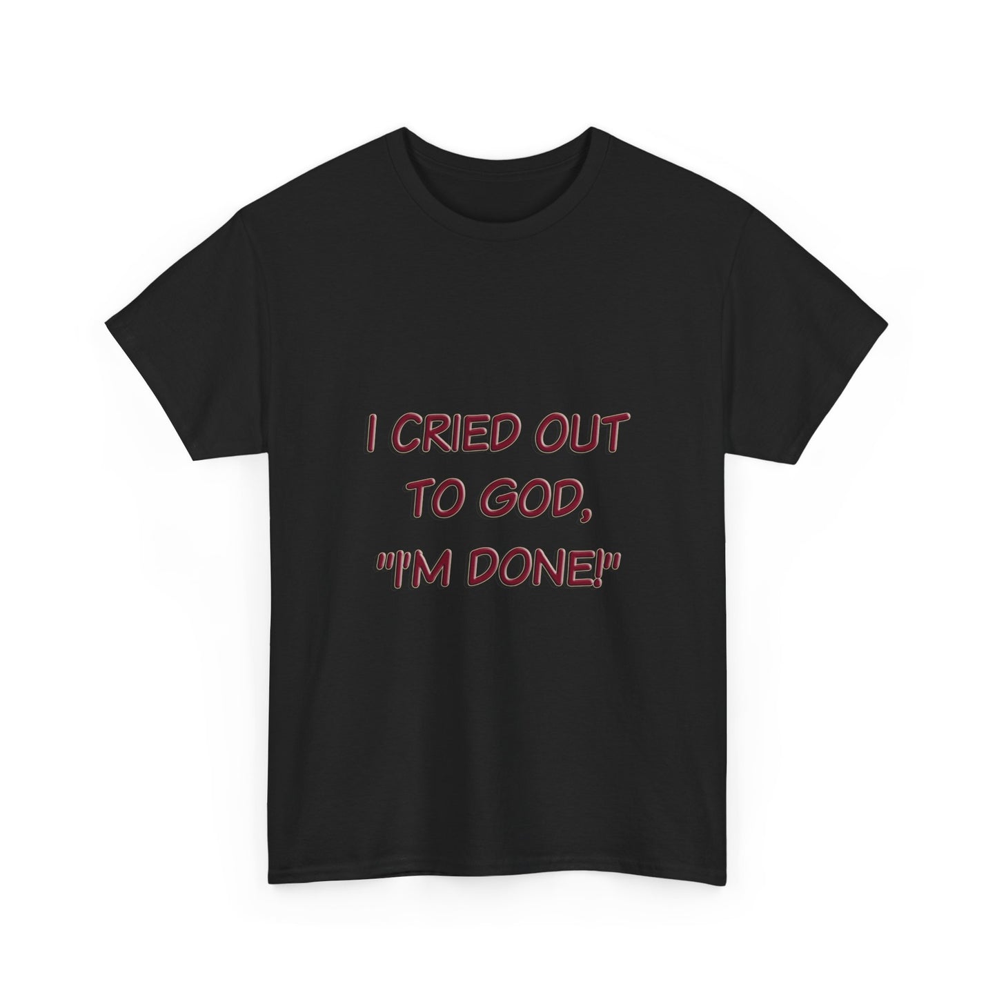 Faith Quote Unisex Tee - I'm Done, God Faith T-Shirt