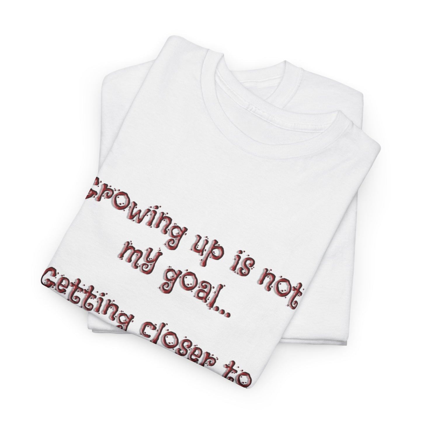 Faith Inspired T-Shirt - My Goal Is not to grow up!