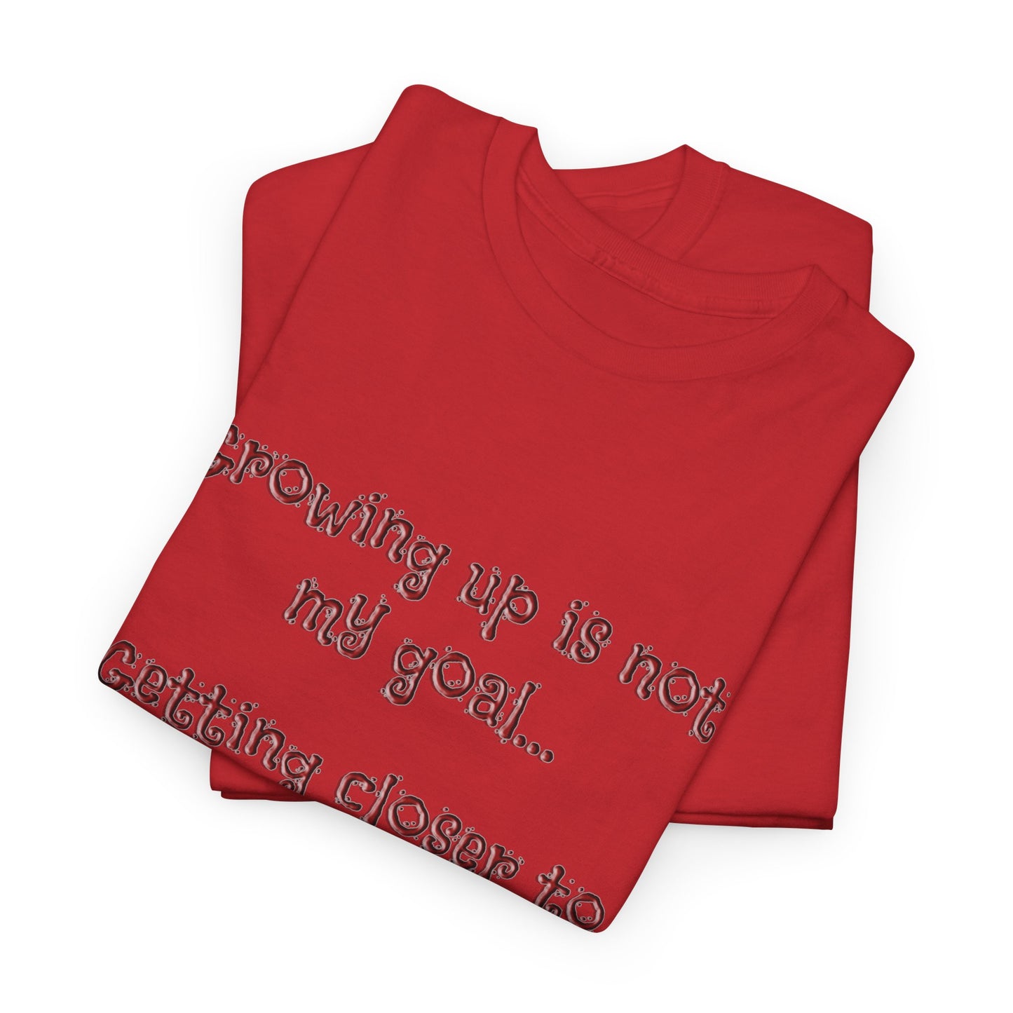 Faith Inspired T-Shirt - My Goal Is not to grow up!