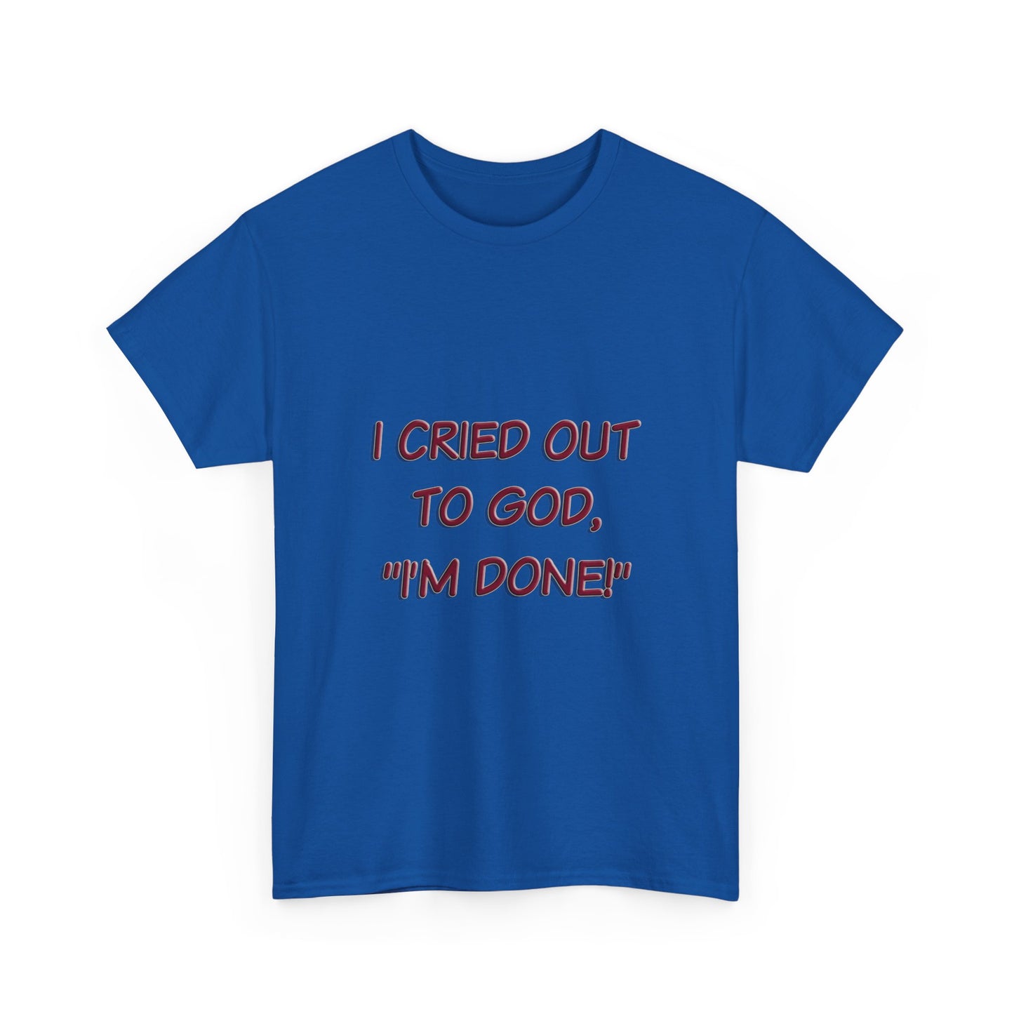 Faith Quote Unisex Tee - I'm Done, God Faith T-Shirt