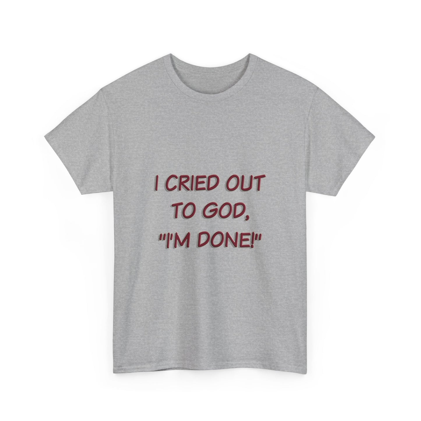 Faith Quote Unisex Tee - I'm Done, God Faith T-Shirt