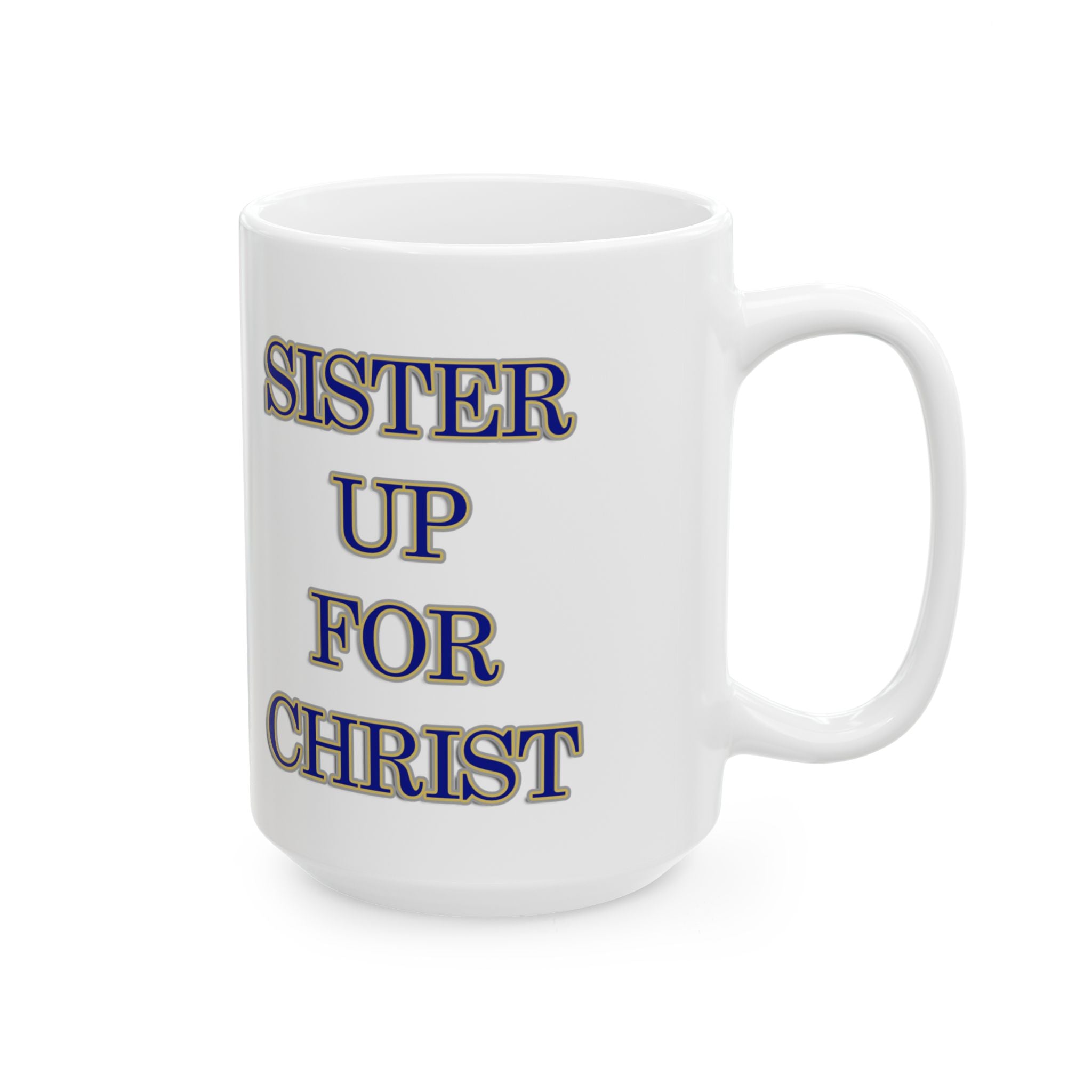 Sister Up for Christ Mug - Galatians 3:28 Sisterhood and Unity Drinkware