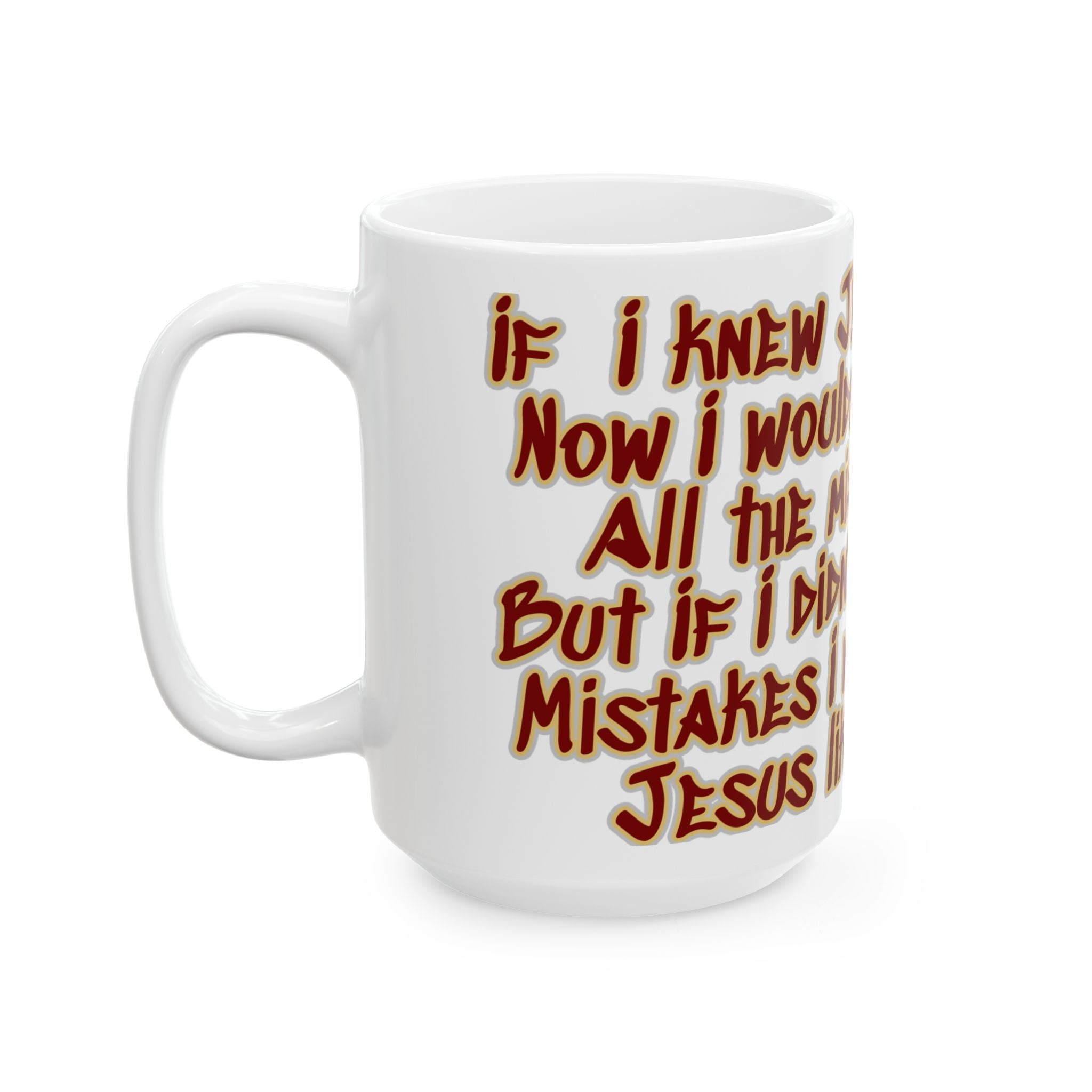Jesus Loves My Mistakes Ceramic Mug — Funny Faith Coffee Cup (11oz & 15oz)