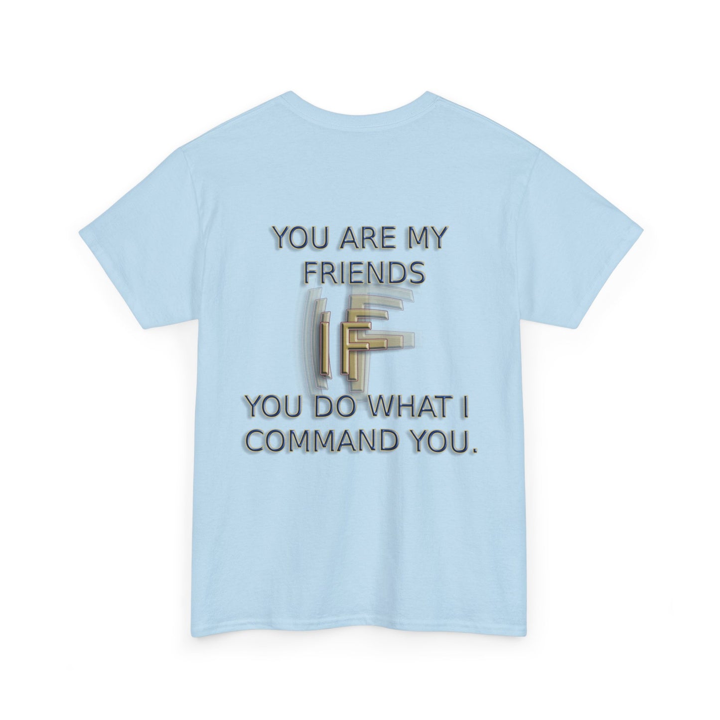 Faith Inspired T-Shirt - My Friend Is Jesus if I Follow His Commands