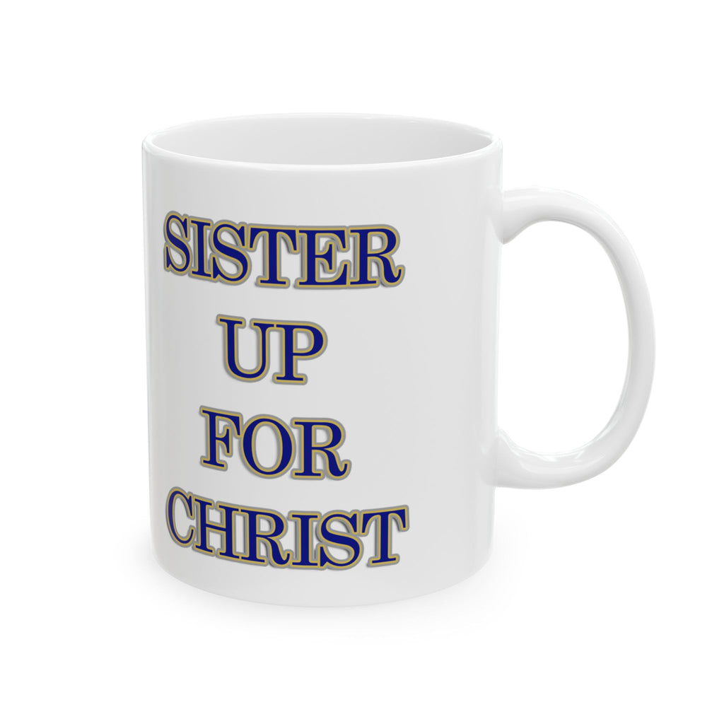 Sister Up for Christ Mug - Galatians 3:28 Sisterhood and Unity Drinkware
