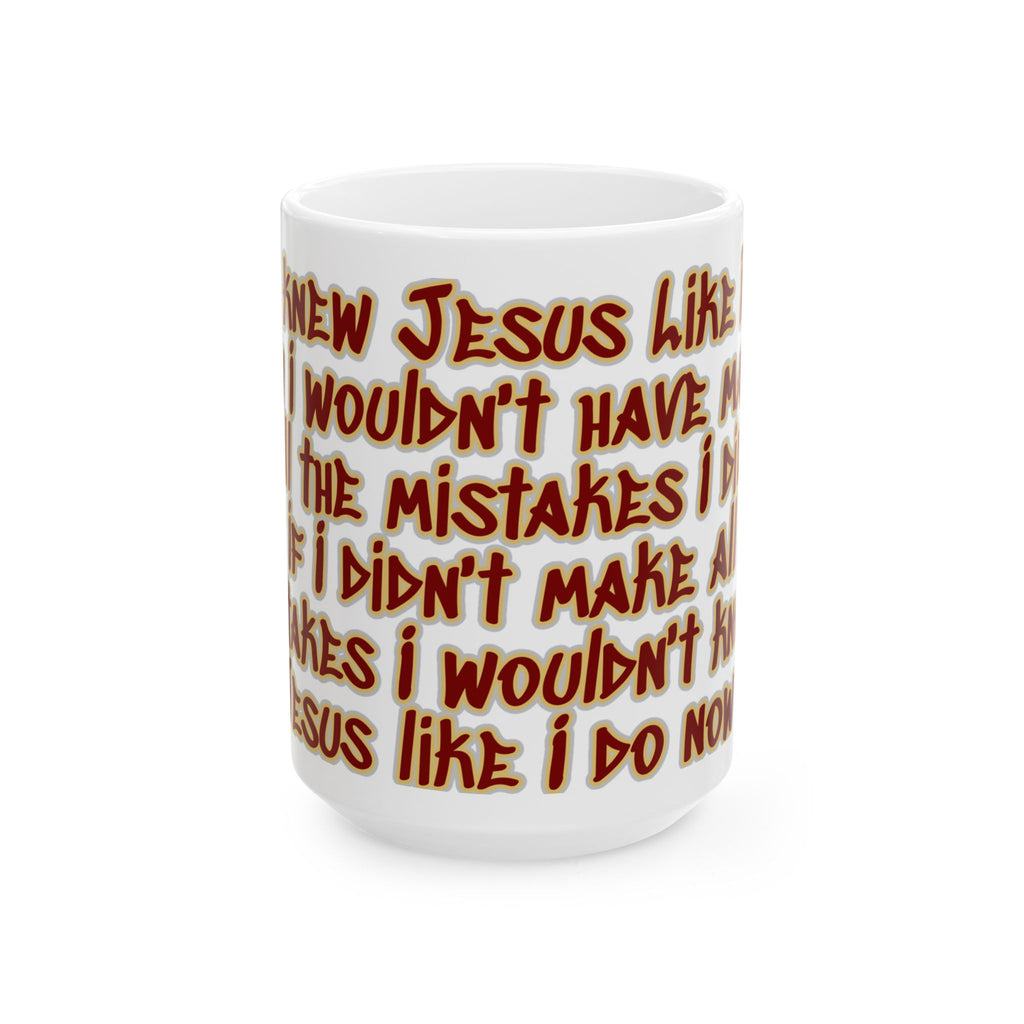 Jesus Loves My Mistakes Ceramic Mug — Funny Faith Coffee Cup (11oz & 15oz)
