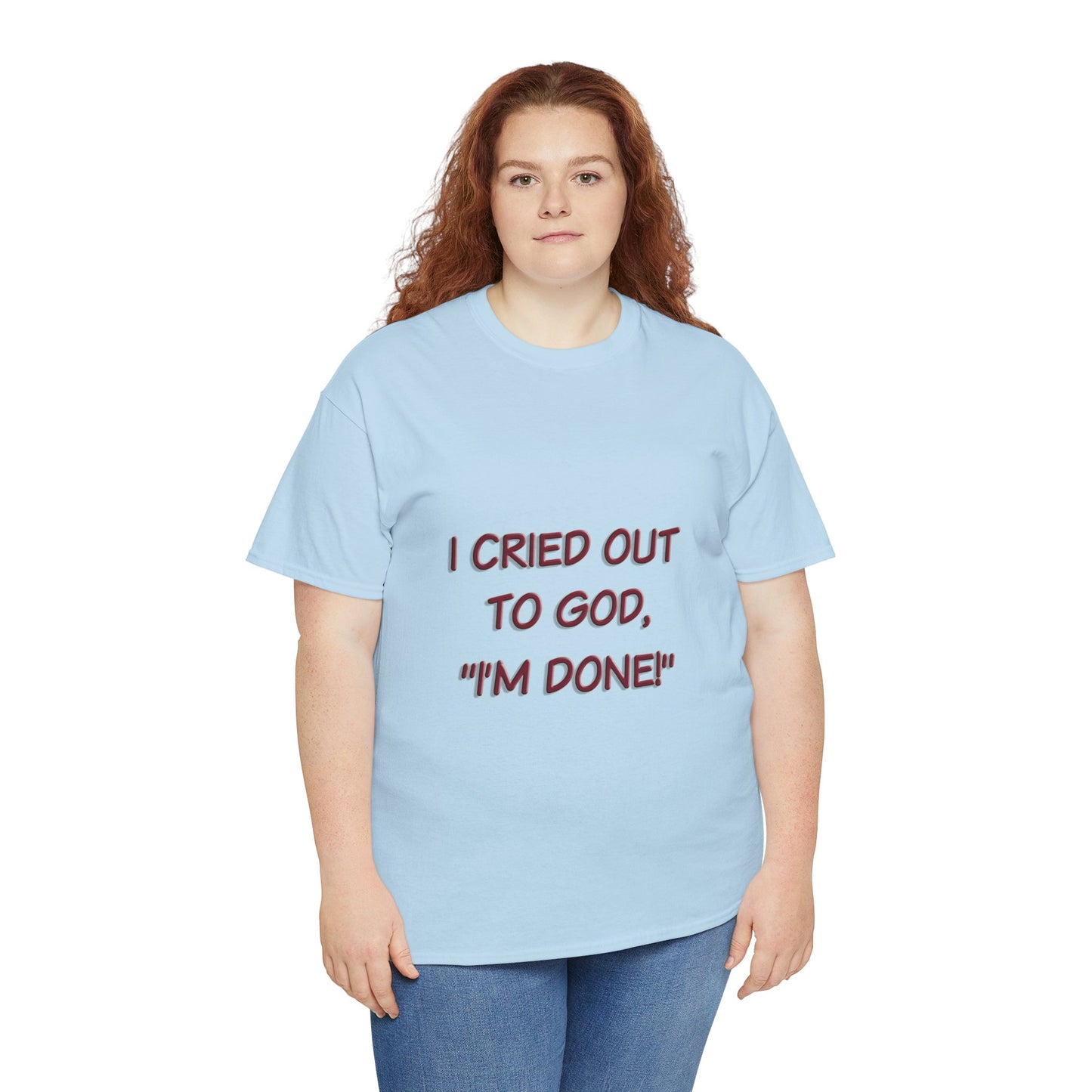 Faith Quote Unisex Tee - I'm Done, God Faith T-Shirt