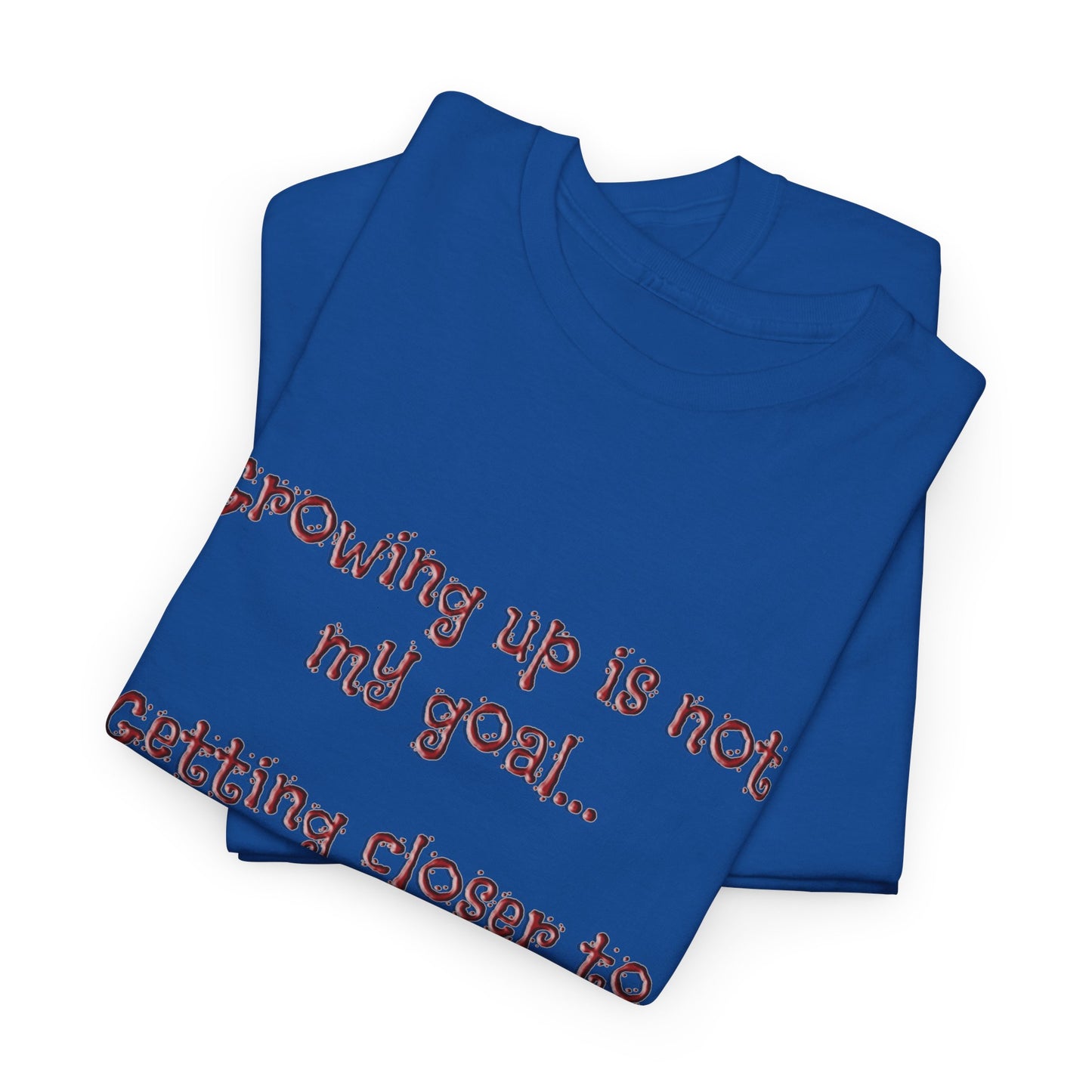 Faith Inspired T-Shirt - My Goal Is not to grow up!