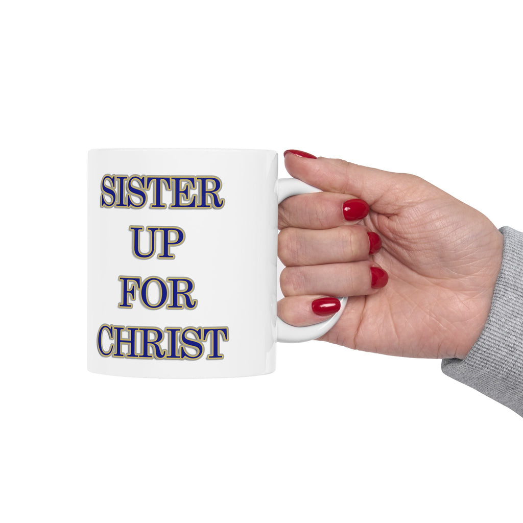 Sister Up for Christ Mug - Galatians 3:28 Sisterhood and Unity Drinkware