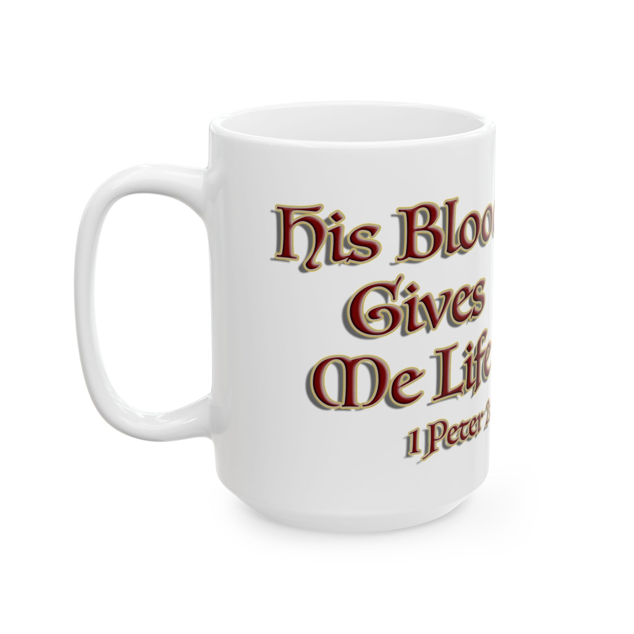 His Blood Gives Life Mug - Romans 8 Redemption and Eternal Life Drinkware