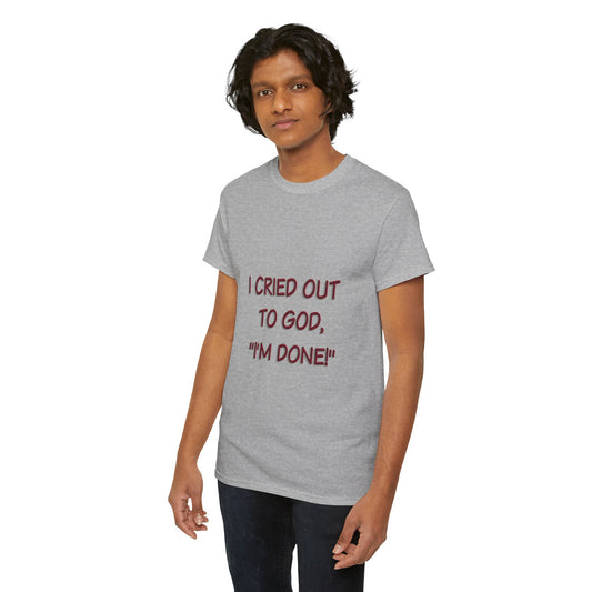 Faith Quote Unisex Tee - I'm Done, God Faith T-Shirt