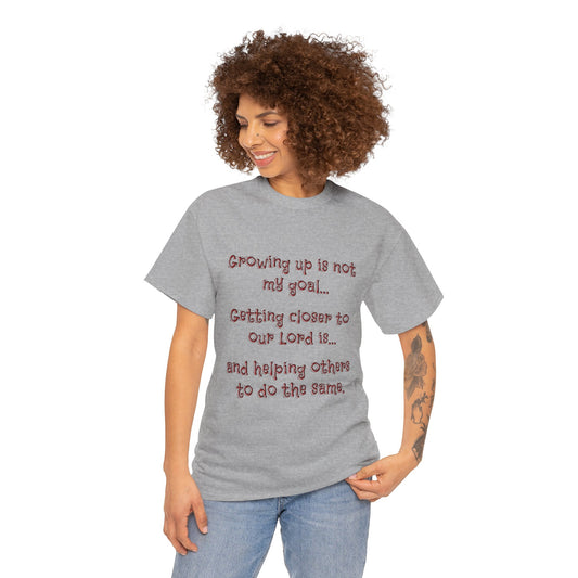Faith Inspired T-Shirt - My Goal Is not to grow up!