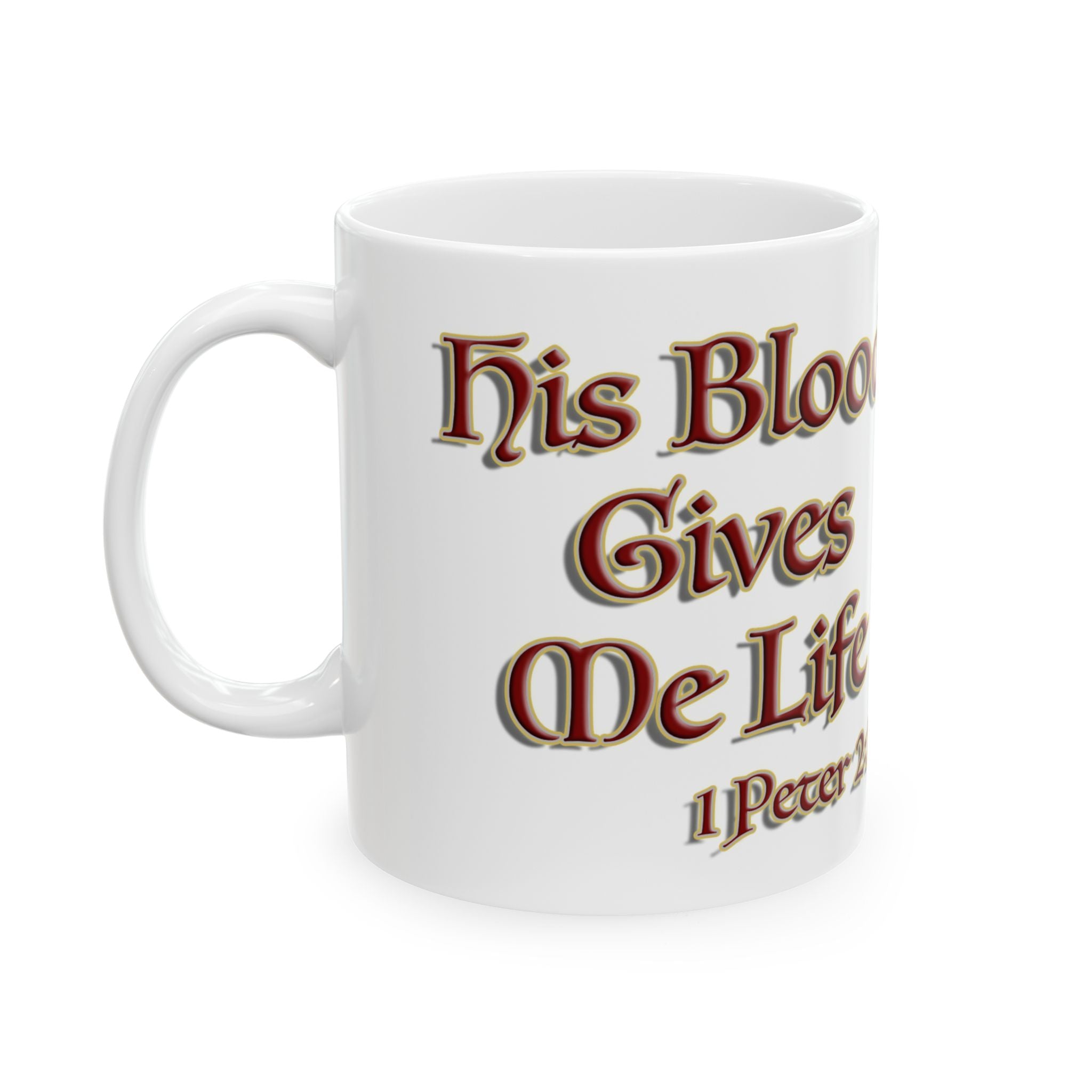 His Blood Gives Life Mug - Romans 8 Redemption and Eternal Life Drinkware
