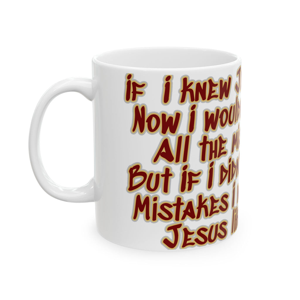 Jesus Loves My Mistakes Ceramic Mug — Funny Faith Coffee Cup (11oz & 15oz)