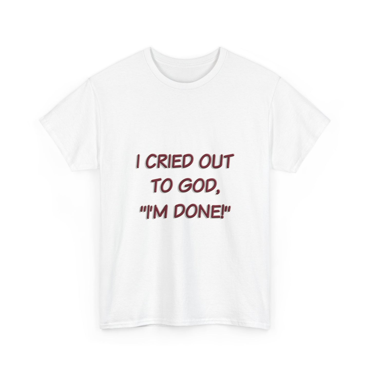 Faith Quote Unisex Tee - I'm Done, God Faith T-Shirt