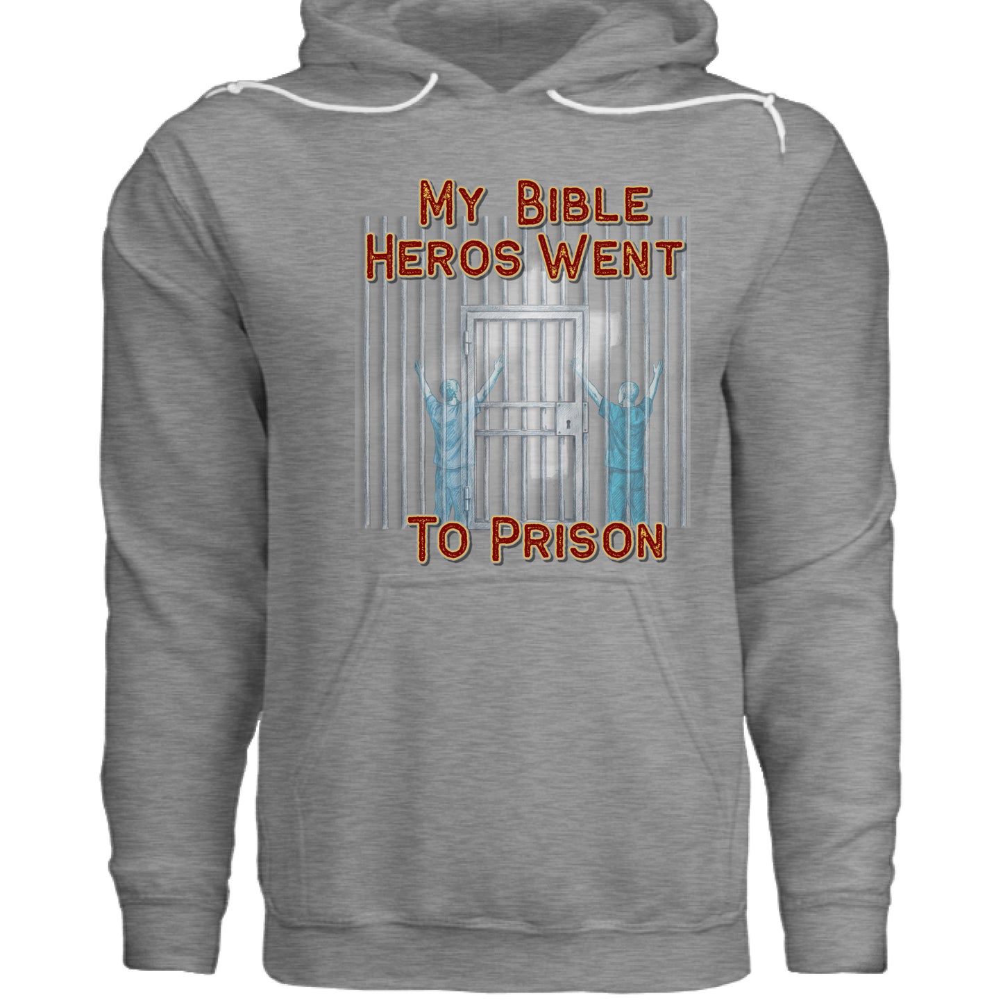 Prison | Christian Hoodie | My Bible Heroes Went to Prison