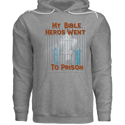 Prison | Christian Hoodie | My Bible Heroes Went to Prison